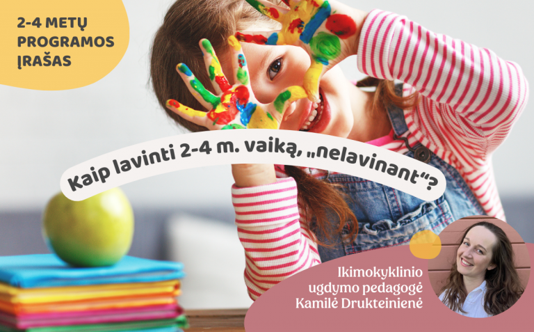 Kaip lavinti 2-4 m. vaiką, „nelavinant“?